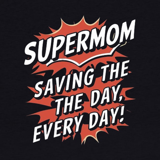 super mom saving the day everyday by halazidan